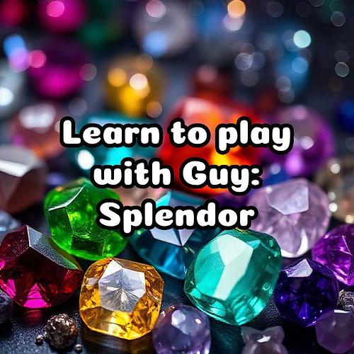 Learn To Play With Guy: Splendor